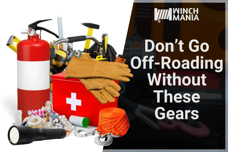 Don’t Go Off-Roading Without These Gears
