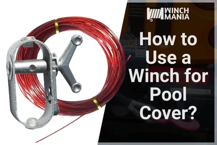 How to Use a Winch for Pool Cover