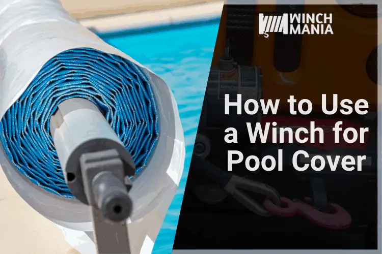 How to Use a Winch for Pool Cover