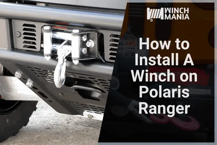 How to Install A Winch on Polaris Ranger A Step by Step Guide