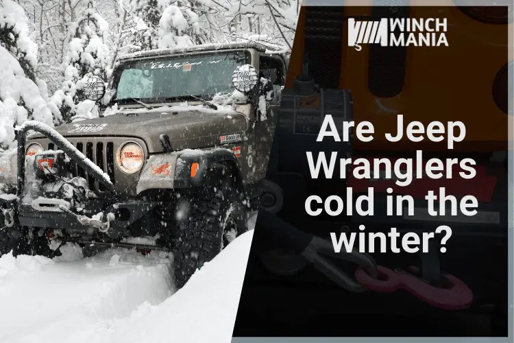 Are Jeep Wranglers cold in the winter